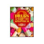 DRUGS ACROSS THE SPECTRUM by Goldberg, Ray, 9780895823595