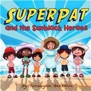 SuperPat and the Sunblock Heroes by Vecchio, Taralynn, 9781098393595
