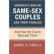 America's War on Same-sex Couples and Their Families by Pinello, Daniel R., 9781107123595