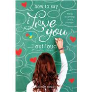 How to Say I Love You Out Loud by Cozzo, Karole, 9781250063595