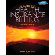 A Guide to Health Insurance Billing (with Premium Website, 2 term (12 months) Printed Access Card) by Moisio, Marie A, 9781285193595