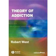 Theory Of Addiction by West, Robert, 9781405113595