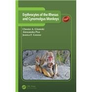 Erythrocytes of the Rhesus and Cynomolgus Monkeys by Glomski; Chester A., 9781498733595