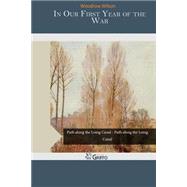 In Our First Year of the War by Wilson, Woodrow, 9781507703595