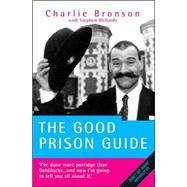 The Good Prison Guide by Bronson, Charles; Richards, Stephen, 9781844543595