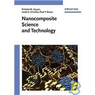 Nanocomposite Science and Technology by Ajayan, Pulickel M.; Schadler, Linda S.; Braun, Paul V., 9783527303595