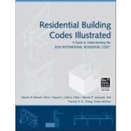Residential Building Codes Illustrated A Guide to Understanding the 2009 International Residential Code by Winkel, Steven R.; Collins, David S.; Juroszek, Steven P.; Ching, Francis D. K., 9780470173596