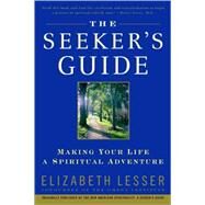 The Seeker's Guide Making Your Life a Spiritual Adventure by LESSER, ELIZABETH, 9780679783596