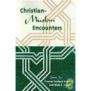 Christian-Muslim Encounters by Haddad, Yvonne Yazbeck; Haddad, Wadi Zaydan; Hartford Seminary Foundation, 9780813013596