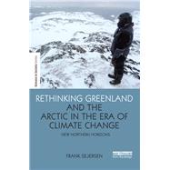 Rethinking Greenland and the Arctic in the Era of Climate Change: New Northern Horizons by Sejersen; Frank, 9781138283596
