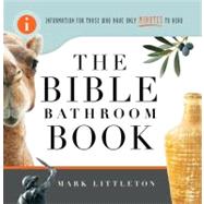 The Bible Bathroom Book Information for Those Who Have Only Minutes to Read by Littleton, Mark, 9781416543596