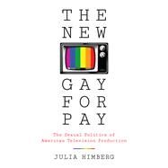 The New Gay for Pay by Himberg, Julia, 9781477313596