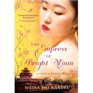 The Empress of Bright Moon by Randel, Weina Dai, 9781492613596