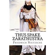 Thus Spake Zarathustra by Nietzsche, Friedrich Wilhelm; Common, Thomas, 9781506183596