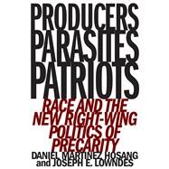 Producers, Parasites, Patriots by Hosang, Daniel Martinez; Lowndes, Joseph E., 9781517903596
