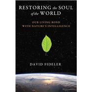 Restoring the Soul of the World by Fideler, David, 9781620553596