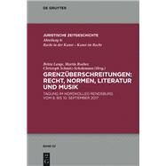 Grenzberschreitungen - Recht, Normen, Literatur Und Musik by Lange, Britta; Roeber, Martin; Schmitz-Scholemann, Christoph, 9783110643596