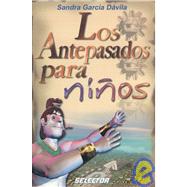 Los Antepasados para Nios by GARCIA DAVILA, SANDRA, 9789706433596