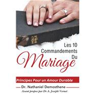 Les 10 Commandements du Mariage Principes Pour un Amour Durable by Demosthene, Dr. Nathaniel, 9798350953596