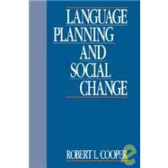 Language Planning and Social Change by Robert L. Cooper, 9780521333597