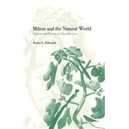 Milton and the Natural World: Science and Poetry in Paradise Lost by Karen L. Edwards, 9780521643597