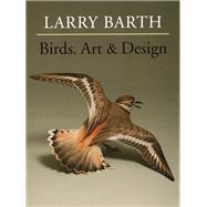 Birds, Art & Design by Barth, Larry, 9780811713597