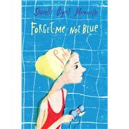 Forget-Me-Not Blue by Moranville, Sharelle Byars, 9780823453597
