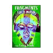 Fragments of a Mask by Frank, Larry, 9780865343597