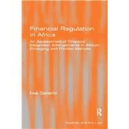 Financial Regulation in Africa: An Assessment of Financial Integration Arrangements in African Emerging and Frontier Markets by Salami,Iwa, 9781138273597