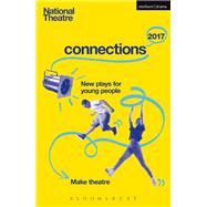 National Theatre Connections 2017 by Braun, Harriet; Bulgo, Matthew; El-bushra, Suhayla; Etchells, Tim; French, Robin, 9781350033597