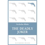 The Deadly Joker by Blake, Nicholas, 9781448213597