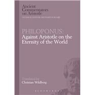 Philoponus: Against Aristotle on the Eternity of the World by Wildberg, Christian, 9781780933597