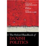 The Oxford Handbook of Danish Politics by Munk Christiansen, Peter; Elklit, Jrgen; Nedergaard, Peter, 9780198833598