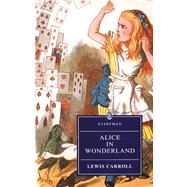 Alice's Adventures in Wonderland and Through the Looking-Glass and What Alice Found There by Carroll, Lewis, 9780460873598