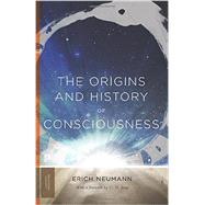 The Origins and History of Consciousness by Neumann, Erich; Jung, C. G.; Hull, R. F. C., 9780691163598