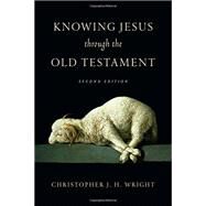 Knowing Jesus Through the Old Testament by Wright, Christoher J. H., 9780830823598