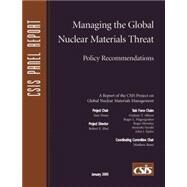 Managing the Global Nuclear Materials Threat Policy Recommendations by Nunn, Sam; Ebel, Robert E., 9780892063598