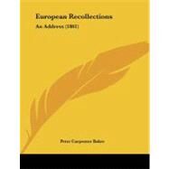 European Recollections : An Address (1861) by Baker, Peter Carpenter, 9781104053598