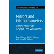 Mirrors and Microparameters: Phrase Structure Beyond Free Word Order by Adger, David; Harbour, Daniel; Watkins, Laurel J., 9781107403598