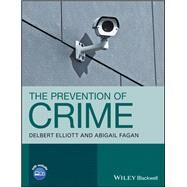 The Prevention of Crime by Elliott, Delbert; Fagan, Abigail, 9781118843598