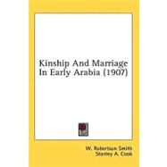Kinship and Marriage in Early Arabia by Smith, W. Robertson; Cook, Stanley A., 9781436563598