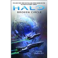 Halo: Broken Circle by Shirley, John, 9781476783598