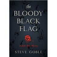 The Bloody Black Flag by GOBLE, STEVE, 9781633883598