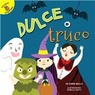 Dulce o truco/ Trick or Treat by Wells, Robin; Grott, Isabella, 9781641563598