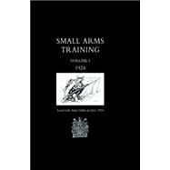Small Arms Training 1924 Volume 1 by War Office June 1924, 9781847343598