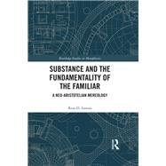 Substance and the Fundamentality of the Familiar by Ross D. Inman, 9780367593599