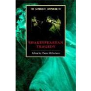 The Cambridge Companion to Shakespearean Tragedy by Edited by Claire McEachern, 9780521793599