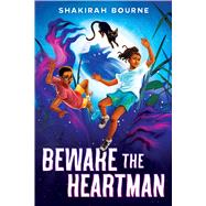 Beware the Heartman by Bourne, Shakirah, 9781338783599