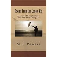 Poems from the Lonely Kid by Powers, M. J., 9781508513599