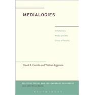 Medialogies Inflationary Media and the Crisis of Reality by Castillo, David R.; Egginton, William; Marder, Michael, 9781628923599
